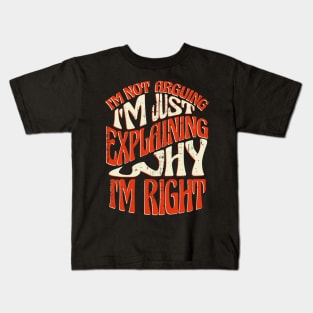 I'm Right, You're... Well, Let Me Explain: The Art of Persuasion Kids T-Shirt